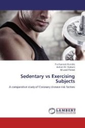 Sedentary vs Exercising Subjects : A comparative study of Coronary disease risk factors （Aufl. 2012. 144 S. 220 mm）