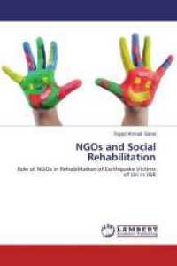 NGOs and Social Rehabilitation : Role of NGOs in Rehabilitation of Earthquake Victims of Uri in J&K （2014. 92 S. 220 mm）