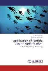 Application of Particle Swarm Optimization : In the field of Image Processing （2012. 72 S. 220 mm）