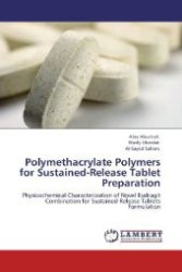 Polymethacrylate Polymers for Sustained-Release Tablet Preparation : Physicochemical Characterization of Novel Eudragit Combination for Sustained-Release Tablets Formulation （Aufl. 2012. 220 S. 220 mm）