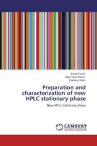 Preparation and characterization of new HPLC stationary phase : New HPLC statIonary phase （Aufl. 2012. 52 S. 220 mm）