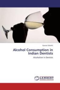Alcohol Consumption in Indian Dentists : Alcoholism in Dentists （Aufl. 2012. 256 S. 220 mm）