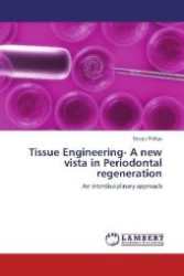 Tissue Engineering- A new vista in Periodontal regeneration : An interdisciplinary approach （Aufl. 2012. 132 S. 220 mm）