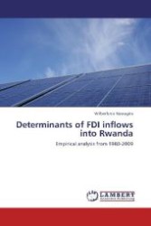Determinants of FDI inflows into Rwanda : Empirical analysis from 1980-2009 （Aufl. 2012. 80 S. 220 mm）