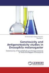 Genotoxicity and Antigenotoxicity studies in Drosophila melanogaster : Genotoxicity of benzaldehyde and Antigenotoxicity of Amla and Pepper in Drosophila （Aufl. 2012. 96 S. 220 mm）