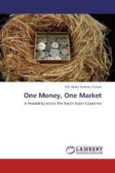 One Money, One Market : A Feasibility across the South Asian Countries （Aufl. 2012. 68 S. 220 mm）