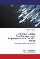 Simulink Library Development and Implementation for VLSI Testing : MATLAB Concepts for VLSI Testing （Aufl. 2012. 84 S. 220 mm）