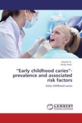 Early childhood caries - prevalence and associated risk factors : Early childhood caries （Aufl. 2012. 228 S.）
