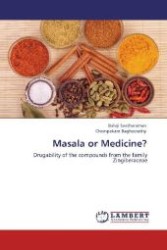 Masala or Medicine? : Drugability of the compounds from the family Zingiberaceae （Aufl. 2012. 324 S. 220 mm）