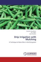 Drip Irrigation with Mulching : A Technique to Raise Okra in Arid Ecosystem （Aufl. 2012. 200 S.）