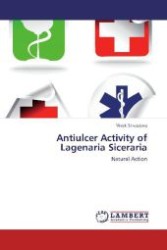 Antiulcer Activity of Lagenaria Siceraria : Natural Action （Aufl. 2012. 104 S. 220 mm）