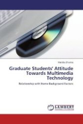 Graduate Students' Attitude Towards Multimedia Technology : Relationship with Home Background Factors （Aufl. 2012. 88 S. 220 mm）