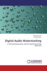 Digital Audio Watermarking : A Self-Synchronization and LUT based Client Side Approach （Aufl. 2012. 92 S.）