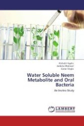 Water Soluble Neem Metabolite and Oral Bacteria : An Invitro Study （Aufl. 2012. 56 S. 220 mm）