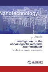 Investigation on the nanomagnetic materials and ferrofluids : Ferrofluids and magnetic nanocomposites （Aufl. 2012. 144 S. 220 mm）