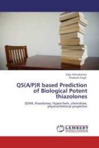 QS(A/P)R based Prediction of Biological Potent thiazolones : QSAR, thazolones, Hyperchem, chemdraw, physicochemical properties （Aufl. 2012. 76 S. 220 mm）