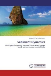 Sediment Dynamics : With Special reference between Karaikal and Nagore beach sediments, east coast of India （Aufl. 2012. 64 S. 220 mm）