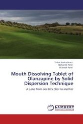 Mouth Dissolving Tablet of Olanzapine by Solid Dispersion Technique : A jump from one BCS class to another （Aufl. 2012. 136 S.）