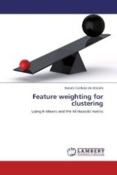 Feature weighting for clustering : Using K-Means and the Minkowski metric （Aufl. 2012. 176 S. 220 mm）