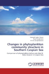 Changes in phytoplankton community structure in Southern Caspian Sea : Comparison of phytoplankton before and after M. leidyi invasion in Caspian Sea （2012. 228 S. 220 mm）