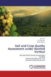 Soil and Crop Quality Assessment under Rainfed Vertisol : Soil and Plant Quality Assessment Vertisol Permanent Manurial Trial Soybean yield and growth （Aufl. 2012. 112 S. 220 mm）