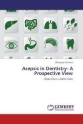 Asepsis in Dentistry- A Prospective View : Clean Care is Safer Care （Aufl. 2012. 116 S.）