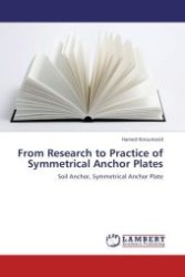 From Research to Practice of Symmetrical Anchor Plates : Soil Anchor, Symmetrical Anchor Plate （Aufl. 2012. 128 S.）