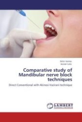 Comparative study of Mandibular nerve block techniques : Direct Conventional with Akinosi-Vazirani technique （Aufl. 2012. 132 S.）