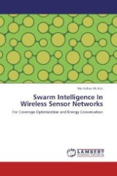 Swarm Intelligence In Wireless Sensor Networks : For Coverage Optimization and Energy Conservation （Aufl. 2012. 164 S. 220 mm）