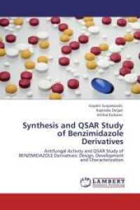 Synthesis and QSAR Study of Benzimidazole Derivatives : Antifungal Activity and QSAR Study of BENZIMIDAZOLE Derivatives: Design, Development and Characterization （Aufl. 2012. 188 S. 220 mm）