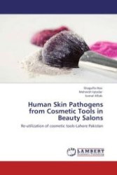 Human Skin Pathogens from Cosmetic Tools in Beauty Salons : Re-utilization of cosmetic tools-Lahore Pakistan （Aufl. 2012. 72 S. 220 mm）