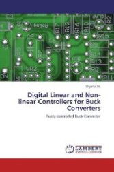 Digital Linear and Non-linear Controllers for Buck Converters : Fuzzy controlled Buck Converter （2012. 76 S. 220 mm）
