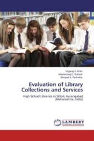 Evaluation of Library Collections and Services : High School Libraries in Sillod, Aurangabad [Maharashtra, India] （Aufl. 2012. 120 S. 220 mm）
