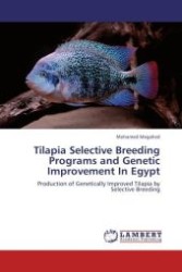 Tilapia Selective Breeding Programs and Genetic Improvement In Egypt : Production of Genetically Improved Tilapia by Selective Breeding （Aufl. 2012. 160 S.）