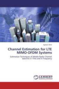 Channel Estimation for LTE MIMO-OFDM Systems : Estimation Techniques of Mobile Radio Channel selective in Time and in Frequency （Aufl. 2012. 164 S. 220 mm）