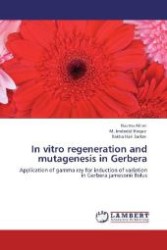 In vitro regeneration and mutagenesis in Gerbera : Application of gamma ray for induction of variation in Gerbera jamesonii Bolus （Aufl. 2012. 84 S. 220 mm）