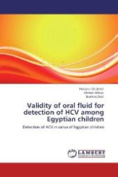 Validity of oral fluid for detection of HCV among Egyptian children : Detection of HCV in saliva of Egyptian children （Aufl. 2012. 120 S. 220 mm）