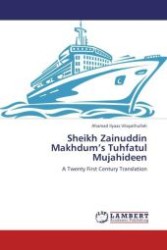 Sheikh Zainuddin Makhdum's Tuhfatul Mujahideen : A Twenty First Century Translation （Aufl. 2012. 88 S.）