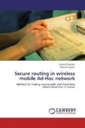 Secure routing in wireless mobile Ad-Hoc network : Method for finding secure path and black hole attack detection in manet （Aufl. 2012. 76 S. 220 mm）