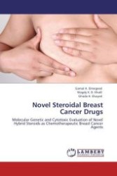 Novel Steroidal Breast Cancer Drugs : Molecular Genetic and Cytotoxic Evaluation of Novel Hybrid Steroids as Chemotherapeutic Breast Cancer Agents （2012. 144 p.）