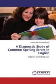 A Diagnostic Study of Common Spelling Errors In English : English is a Link Language （Aufl. 2012. 172 S. 220 mm）