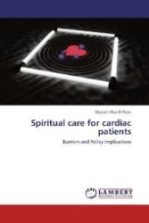 Spiritual care for cardiac patients : Barriers and Policy implications （Aufl. 2012. 284 S. 220 mm）