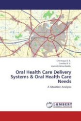 Oral Health Care Delivery Systems & Oral Health Care Needs : A Situation Analysis （Aufl. 2012. 156 S.）
