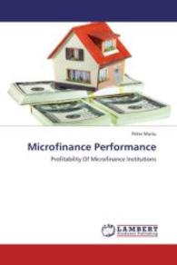 Microfinance Performance : Profitability Of Microfinance Institutions （Aufl. 2012. 300 S. 220 mm）
