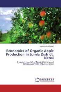 Economics of Organic Apple Production in Jumla District, Nepal : A case of high hill of Nepal: Patmara and Kartikswami VDCs of Jumla, Nepal （Aufl. 2012. 96 S. 220 mm）