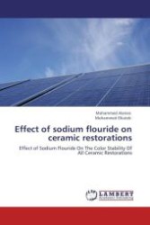 Effect of sodium flouride on ceramic restorations : Effect of Sodium Flouride On The Color Stability Of All Ceramic Restorations （Aufl. 2012. 104 S.）