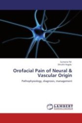 Orofacial Pain of Neural & Vascular Origin : Pathophysiology, diagnosis, management （Aufl. 2012. 160 S.）