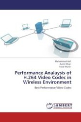 Performance Analaysis of H.264 Video Codec in Wireless Environment : Best Performance Video Codec （Aufl. 2012. 56 S.）