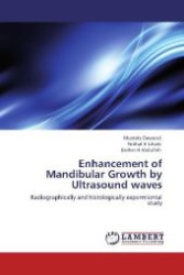 Enhancement of Mandibular Growth by Ultrasound waves : Radiographically and histologically expermiental study （Aufl. 2012. 156 S. 220 mm）