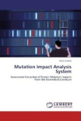 Mutation Impact Analysis System : Automated Extraction of Protein Mutation Impacts from the Biomedical Literature （Aufl. 2012. 224 S. 220 mm）
